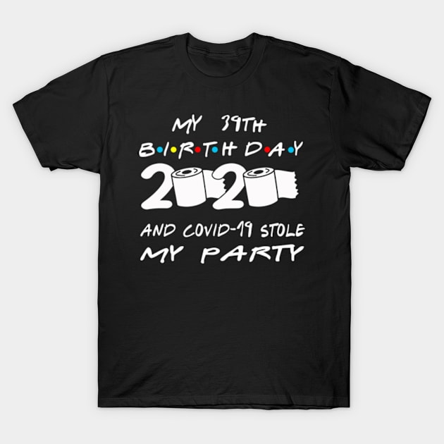 39th Birthday Quarantine T-Shirt by Omarzone